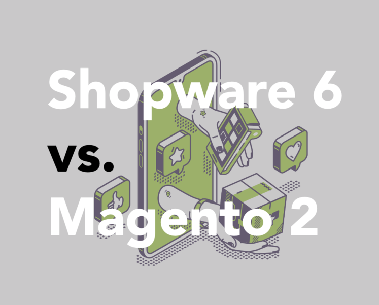 Shopware 6 vs. Magento 2 Shopware 6 vs. Magento 2